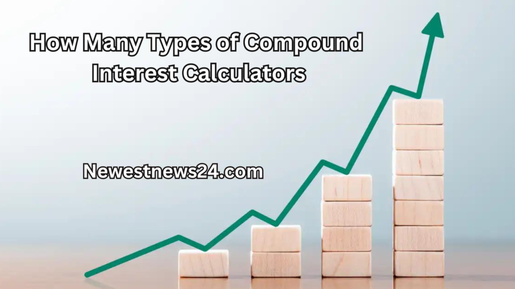 How Many Types of Compound Interest Calculators